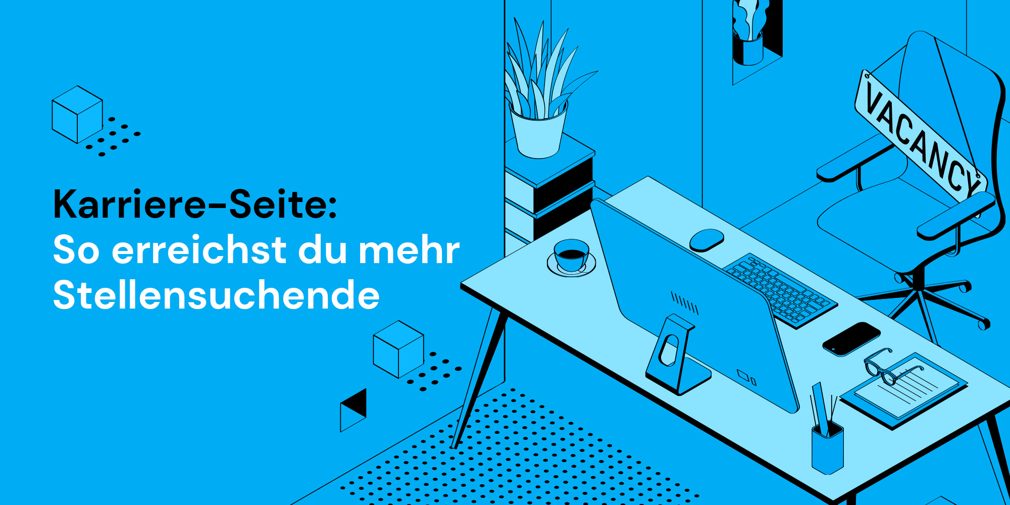 Karriere-Seite: So erreichst du mehr Stellensuchende